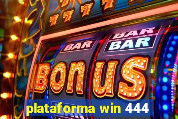 plataforma win 444